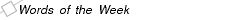 Words of the Week